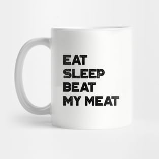 Eat Sleep Beat My Meat Funny Mug